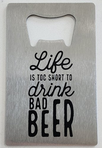 Credit Card Bottle Opener "Life Is Too Short To Drink Bad Beer" Stainless Steel
