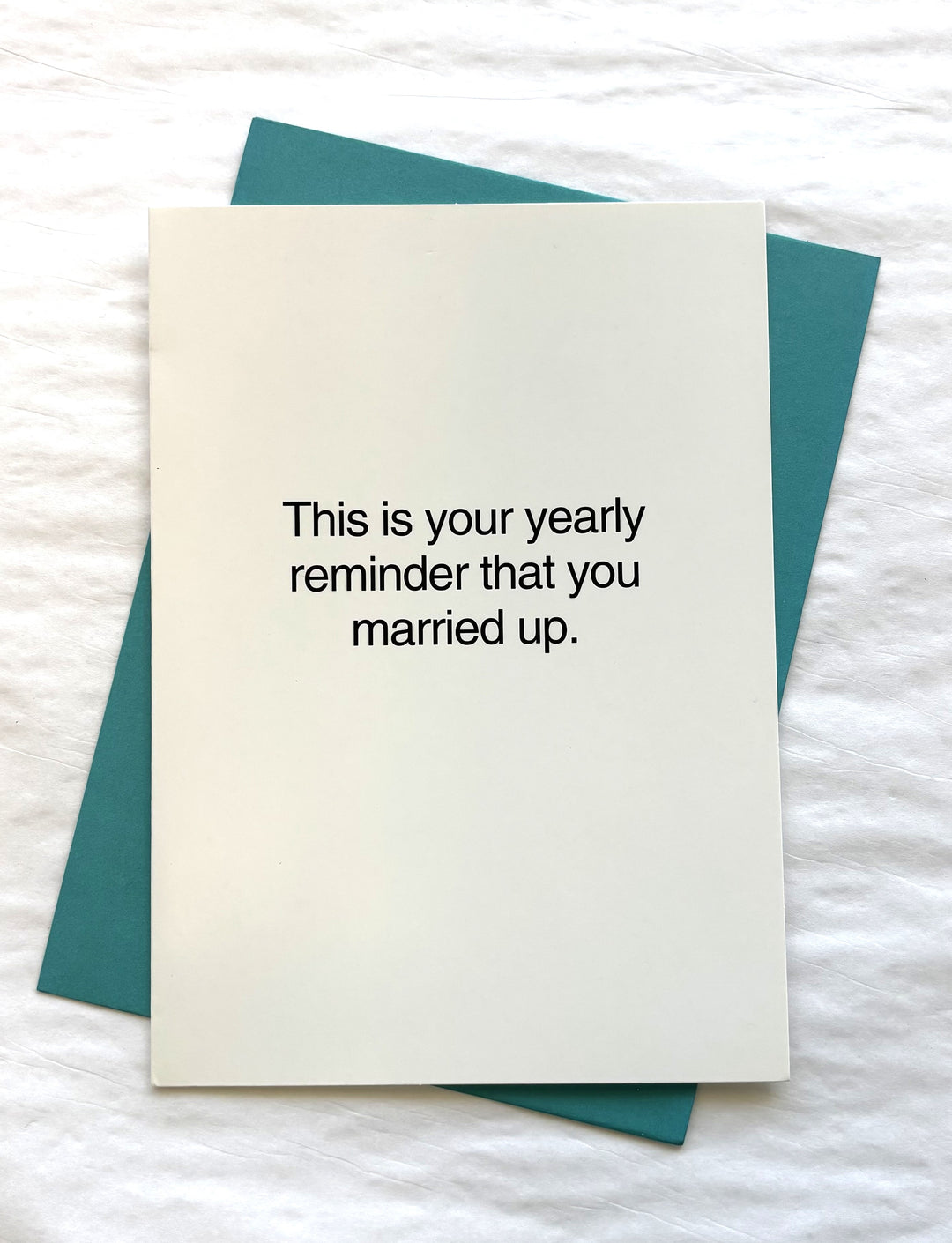 ANNIVERSARY - This is your yearly reminder that you married up